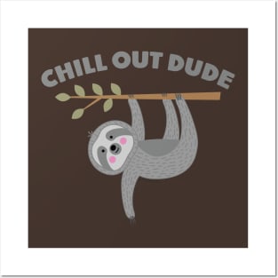 CHILL OUT DUDE Posters and Art